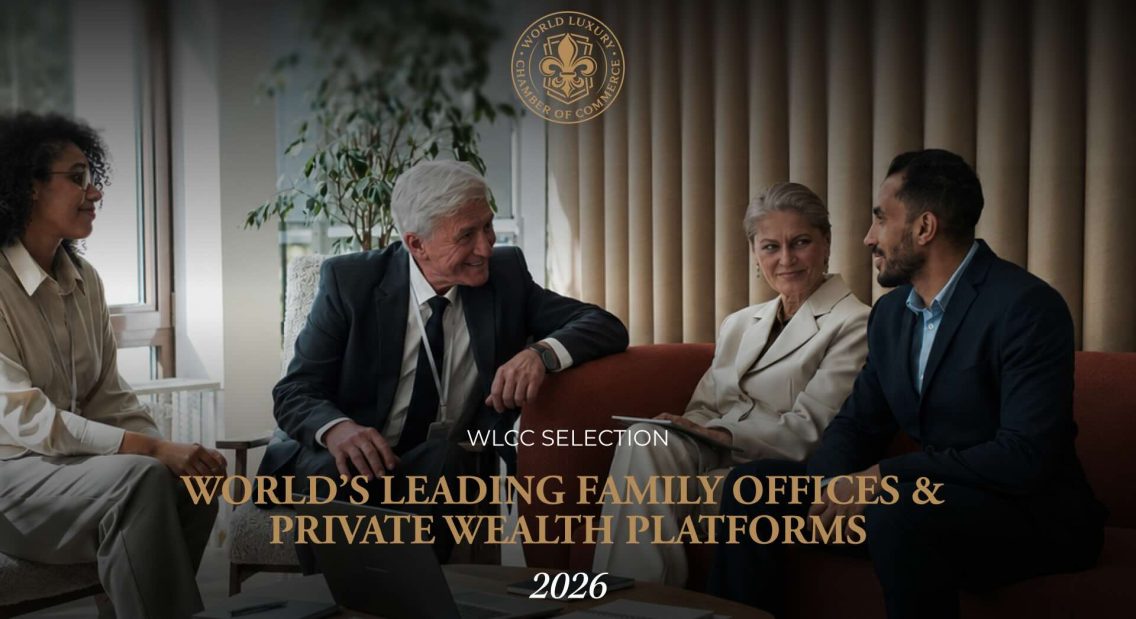 World Luxury Chamber of Commerce Announces the World’s Leading Family Offices & Private Wealth Platforms of 2026